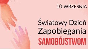 10 września obchodzony był Światowy Dzień Zapobiegania Samobójstwom