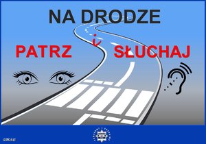 Jesteś pieszym? Na drodze patrz i słuchaj!