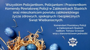 Życzenia Komendanta Powiatowego Policji w Ząbkowicach Śląskich z okazji Świąt Wielkanocnych