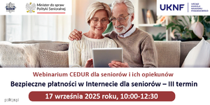 Webinarium CEDUR „Bezpieczne płatności w Internecie dla seniorów – III termin”